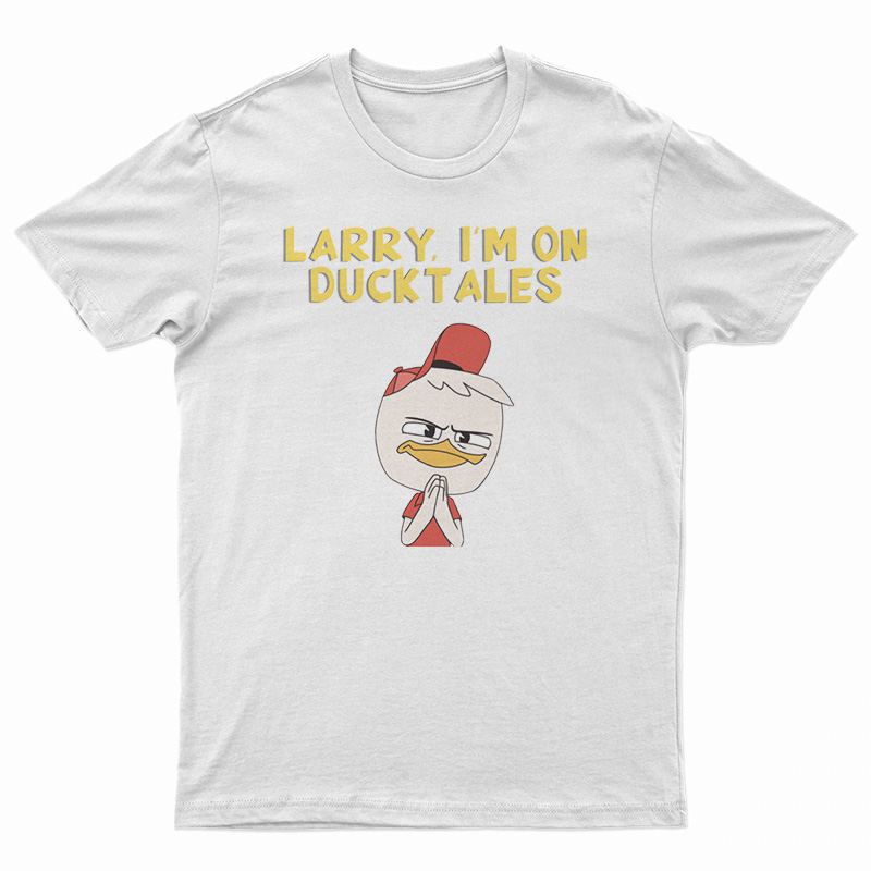 Larry I'm On DuckTales T-Shirt