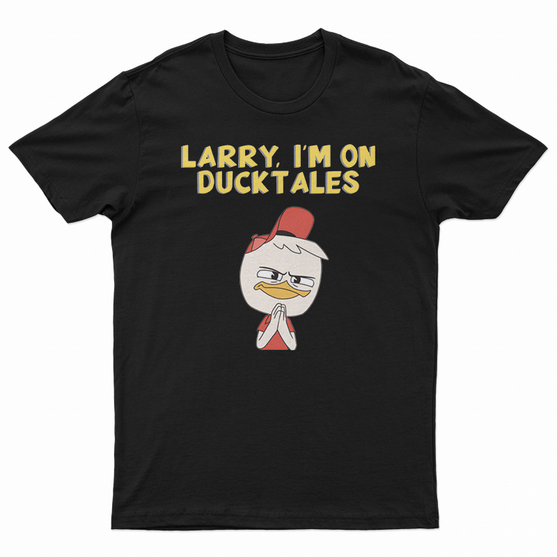 Larry I'm On DuckTales T-Shirt
