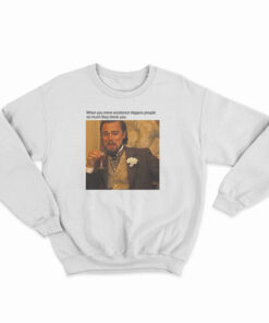Laughing Leonardo DiCaprio Meme Sweatshirt