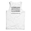 Lesbians Are Natural Leaders You're Following Tank Top