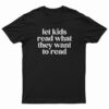 Let Kids Read What They Want To Read T-Shirt