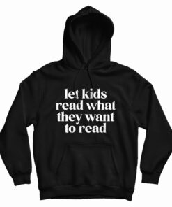 Let Kids Read What They Want To Read Hoodie