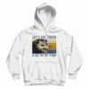 Let's Eat Trash And Get Hit By A Car Hoodie