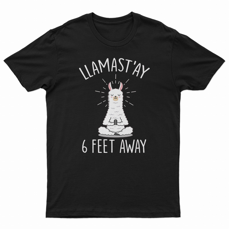 Llamast’ay 6 Feet Away T-Shirt