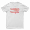 Looking Good For My Goddamn Self T-Shirt