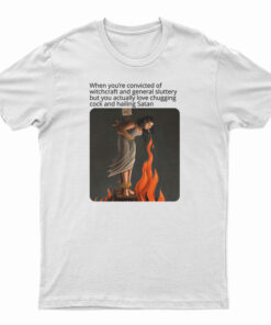 Love Chugging Cock And Hailing Satan Black T-Shirt