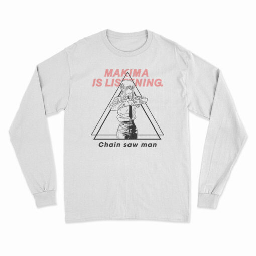 Makima Is Listening Chain Saw Man Long Sleeve T-Shirt