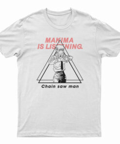 Makima Is Listening Chain Saw Man T-Shirt