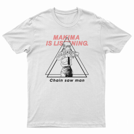 Makima Is Listening Chain Saw Man T-Shirt