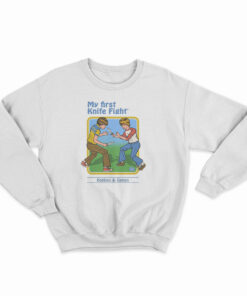 My First Knife Fight Sweatshirt