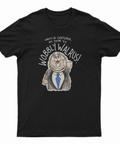 My Name Is Wobbly Walrus T-Shirt