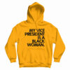 My Vice President Is A Black Woman Hoodie