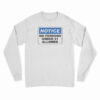 Notice No Persons Under 21 Allowed Long Sleeve T-Shirt