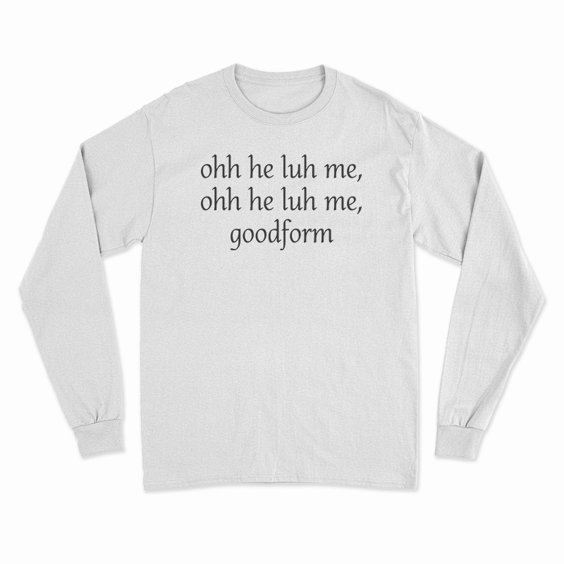 Ooh He Luh Me Goodform Long Sleeve T-Shirt