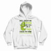 Well Paint Me Green And Call Me A Pickle Hoodie