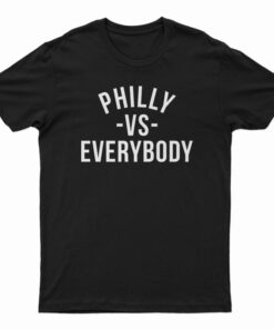 Philly Vs Everybody T-Shirt