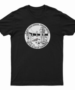 Place Your Heroes Tender Necks On The Altar Of Tomorrow T-Shirt