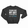 Please Buy My Art I'm Not Built For Only Fans Sweatshirt