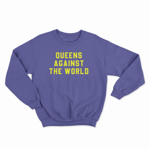 Queens Against The World Sweatshirt