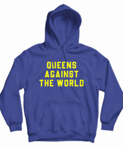 Queens Against The World Hoodie