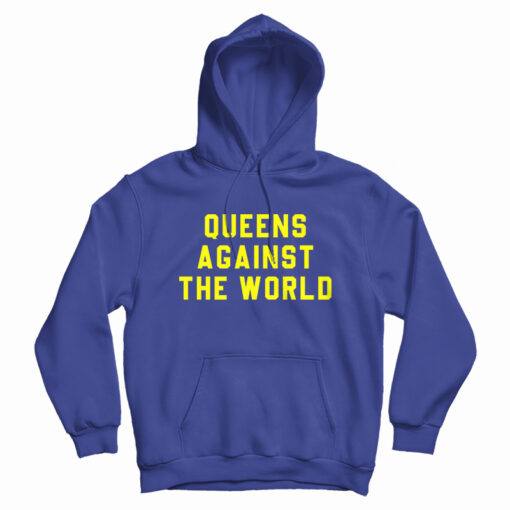 Queens Against The World Hoodie