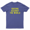 Queens Against The World T-Shirt