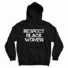 Respect Black Women Hoodie
