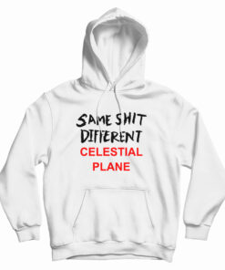 Same Shit Different Celestial Plane Hoodie