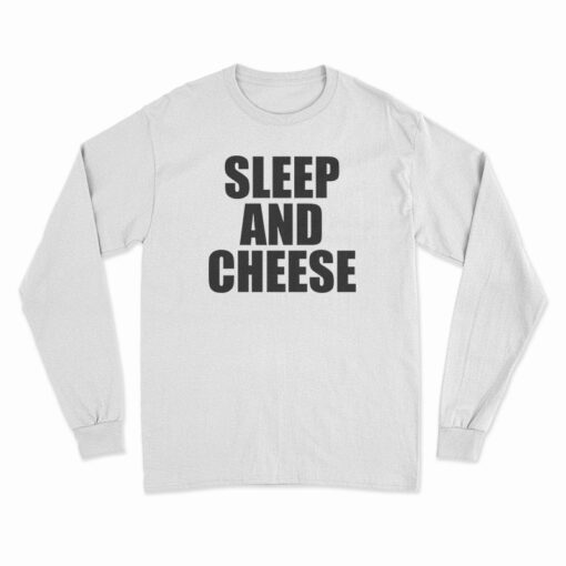 Sleep And Cheese Long Sleeve T-Shirt