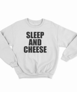 Sleep And Cheese Sweatshirt