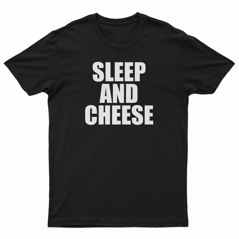Sleep And Cheese T-Shirt