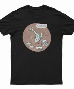 So Many Books So Little Time T-Shirt