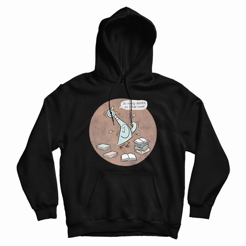 So Many Books So Little Time Hoodie