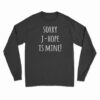 Sorry J-hope Is Mine Long Sleeve T-Shirt