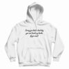 Sorry You Had A Bad Day You Can't Touch My Boobs Hoodie
