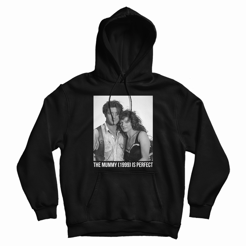 The Mummy 1999 Is Perfect Hoodie