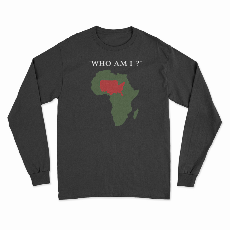 Who Am I Long Sleeve T-Shirt