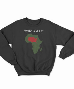 Who Am I Sweatshirt