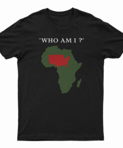 Who Am I T-Shirt