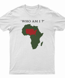 Who Am I T-Shirt