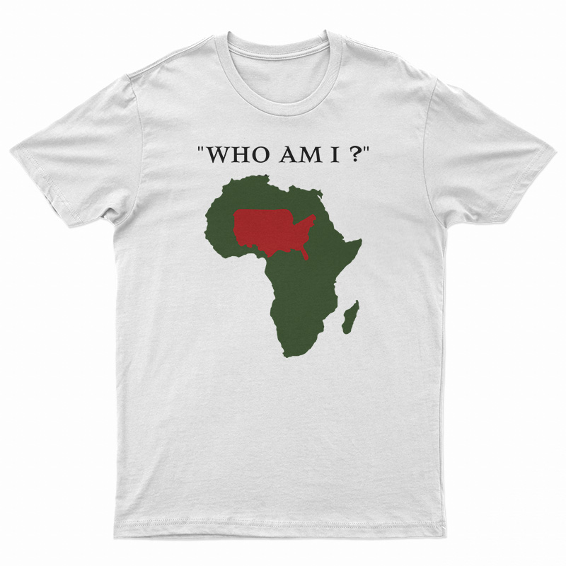 Who Am I T-Shirt