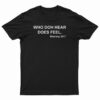 Who Doh Hear Does Feel Mommy 247 T-Shirt