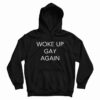 Woke Up Gay Again Hoodie