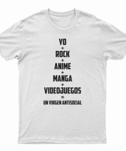 Yo Rock Anime Manga Videojuegos Un Virgen Antisocial T-Shirt