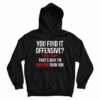 You Find It Offensive I Find It Funny Hoodie