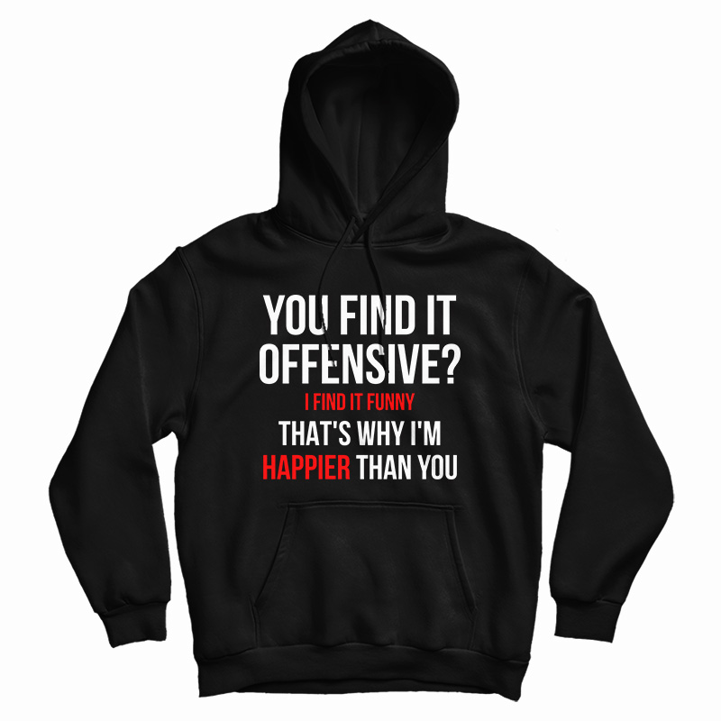 You Find It Offensive I Find It Funny Hoodie