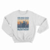 You Mess With The Meow Meow You Get The Peow Peow Sweatshirt