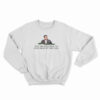 You're Welcome To Step Away If You Like Sweatshirt