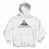 You're Welcome To Step Away If You Like Hoodie