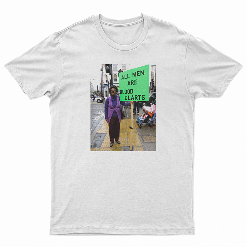 All Men Are Blood Clarts T-Shirt